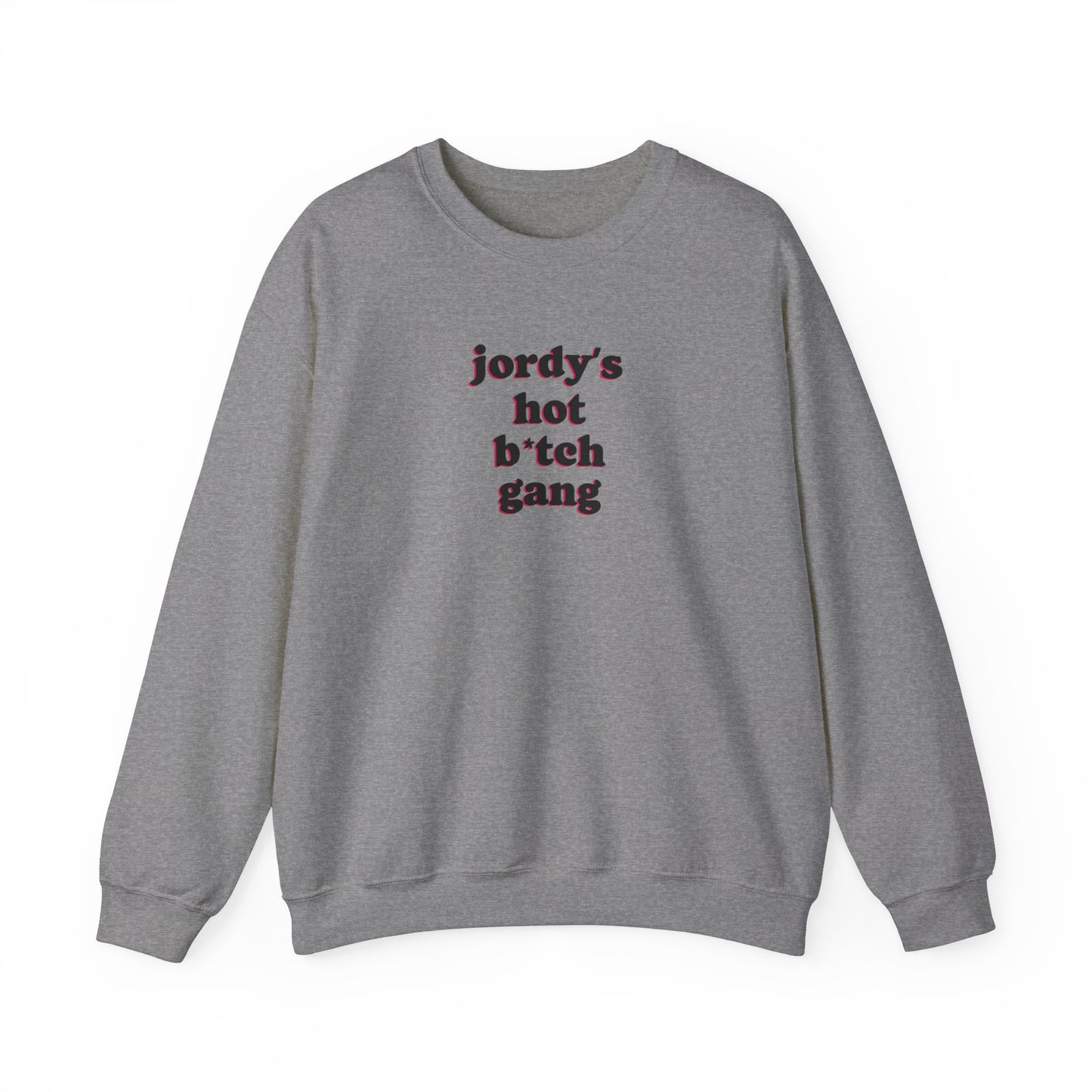jordy's hot b*tch gang Crewneck Sweatshirt