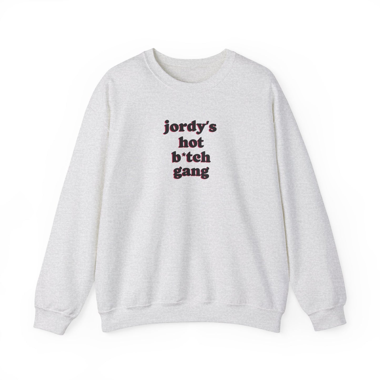 jordy's hot b*tch gang Crewneck Sweatshirt