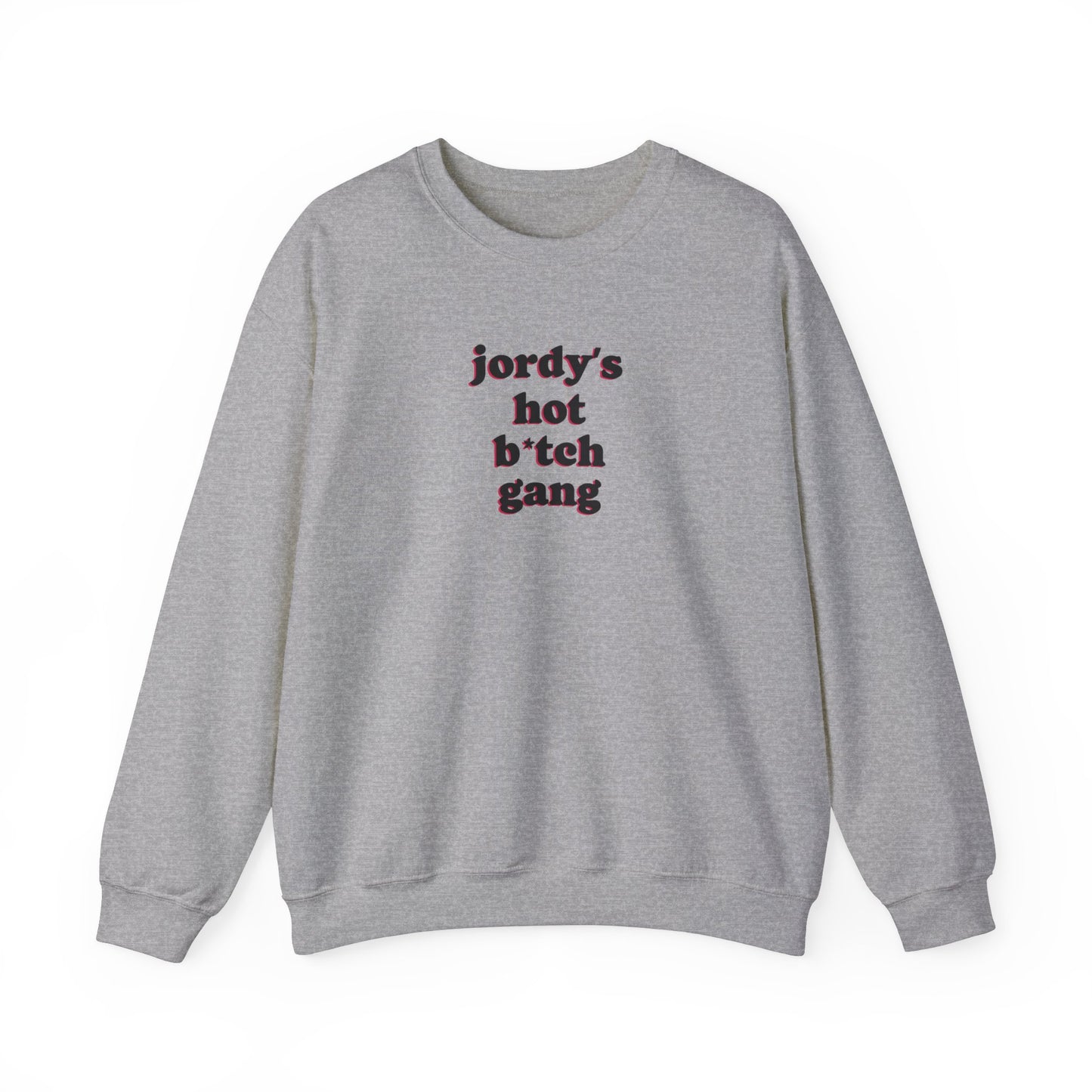 jordy's hot b*tch gang Crewneck Sweatshirt