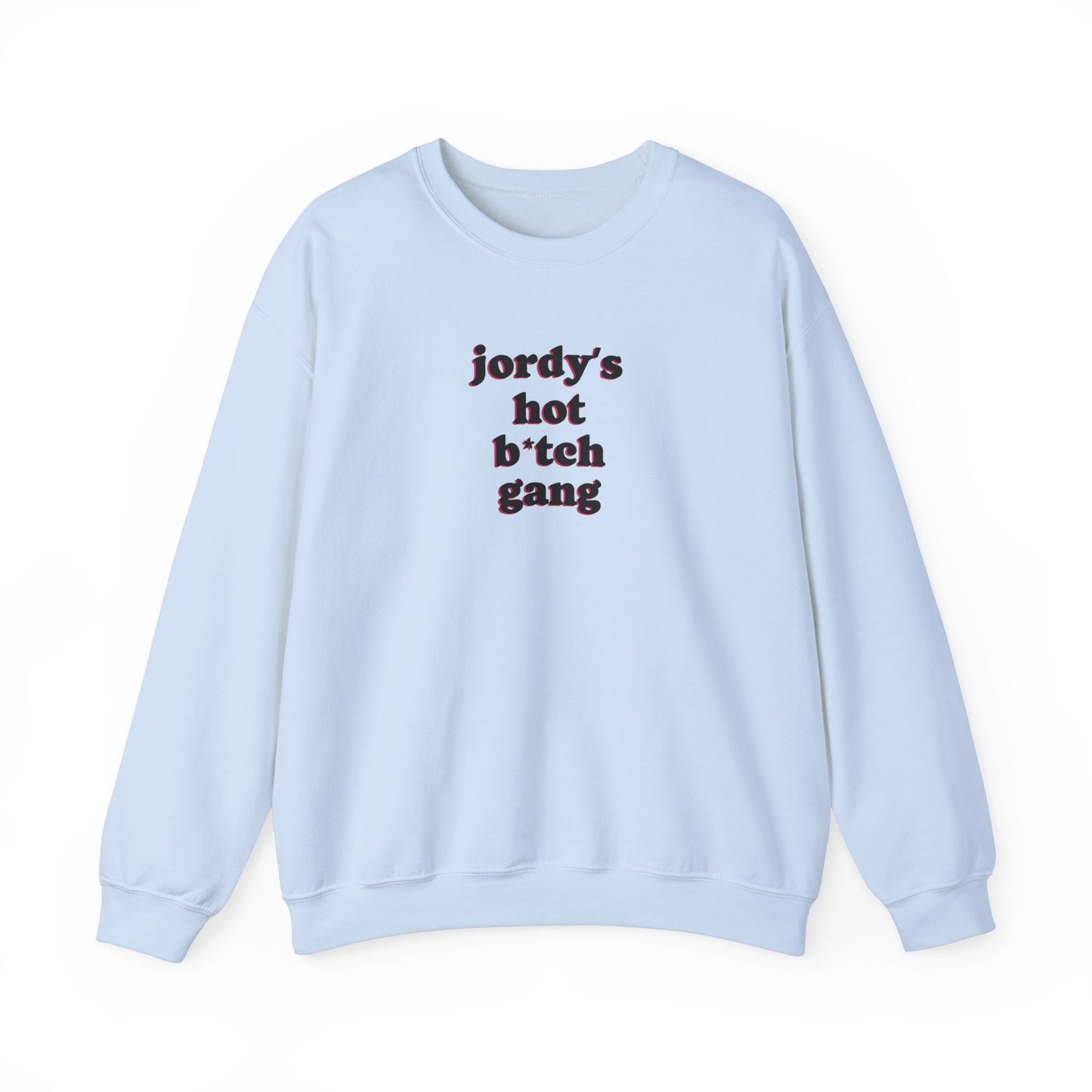 jordy's hot b*tch gang Crewneck Sweatshirt