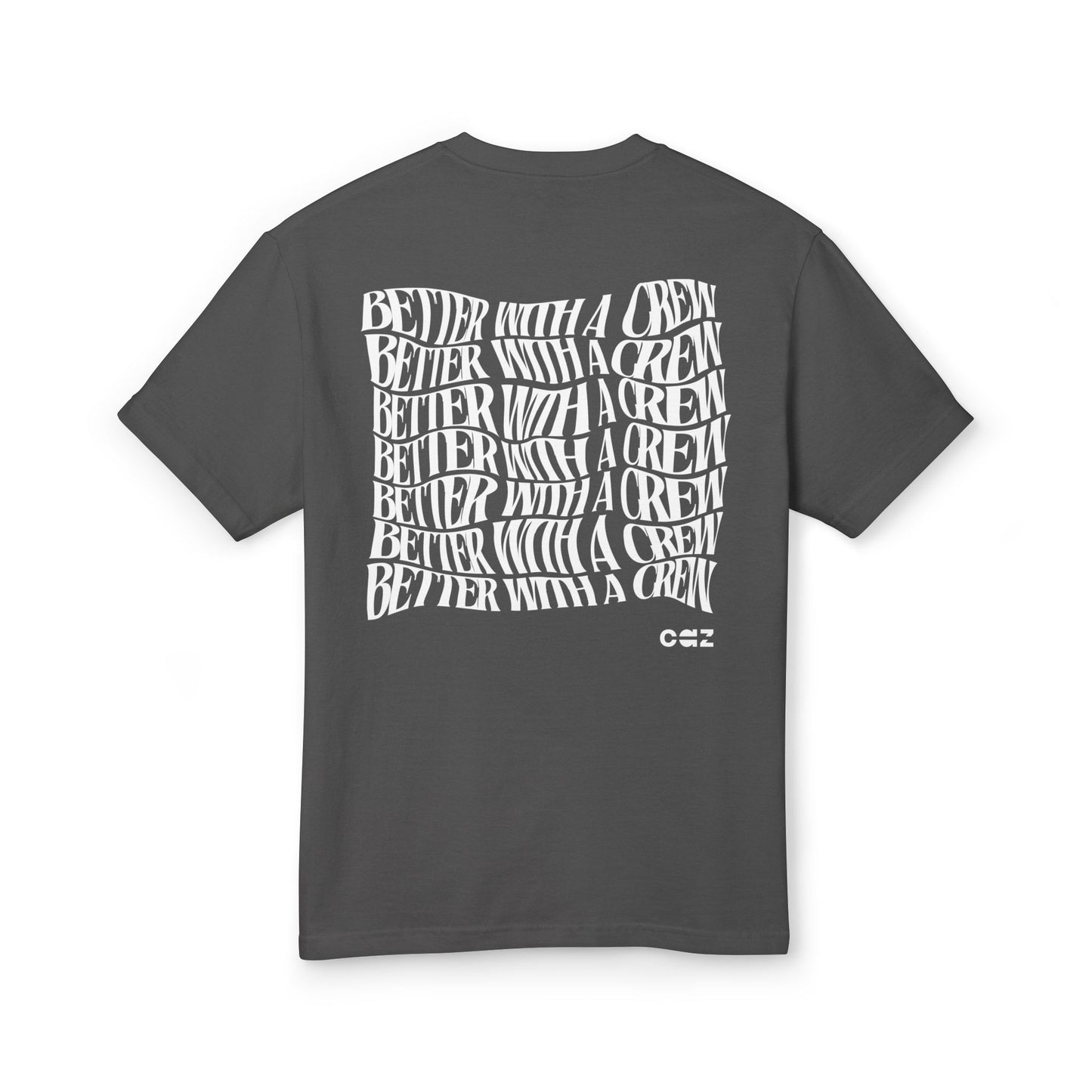 Better With a Crew Tee (Back Print)