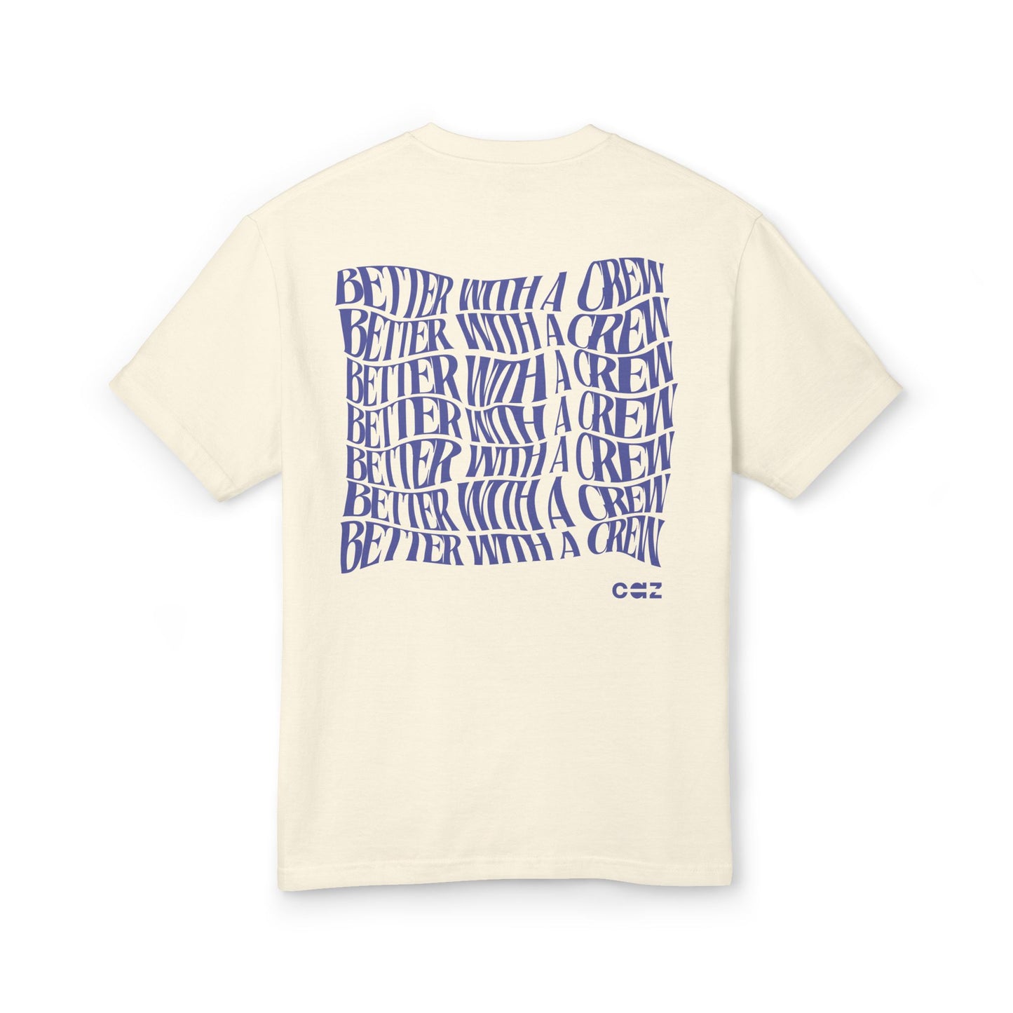 Better With a Crew Tee (Back Print)