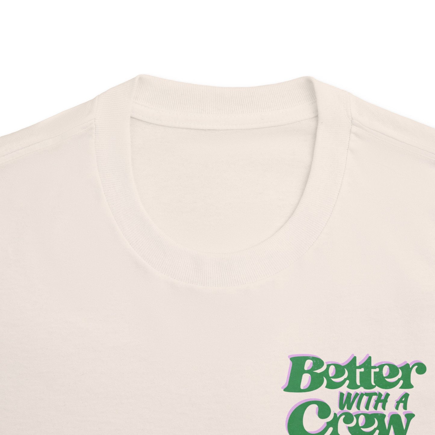 Better with a Crew Pop Tee