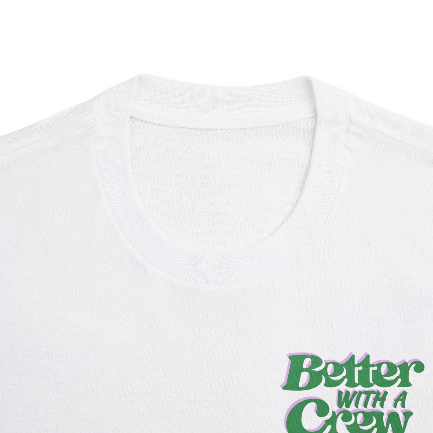 Better with a Crew Pop Tee