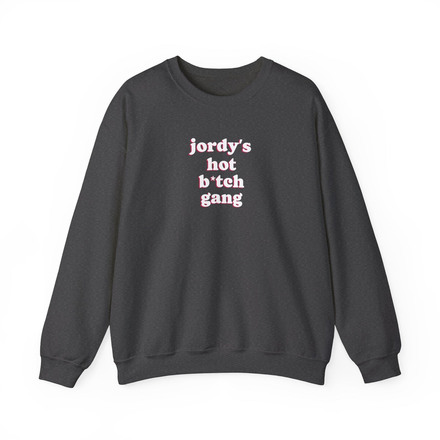 jordy's hot b*tch gang Crewneck Sweatshirt