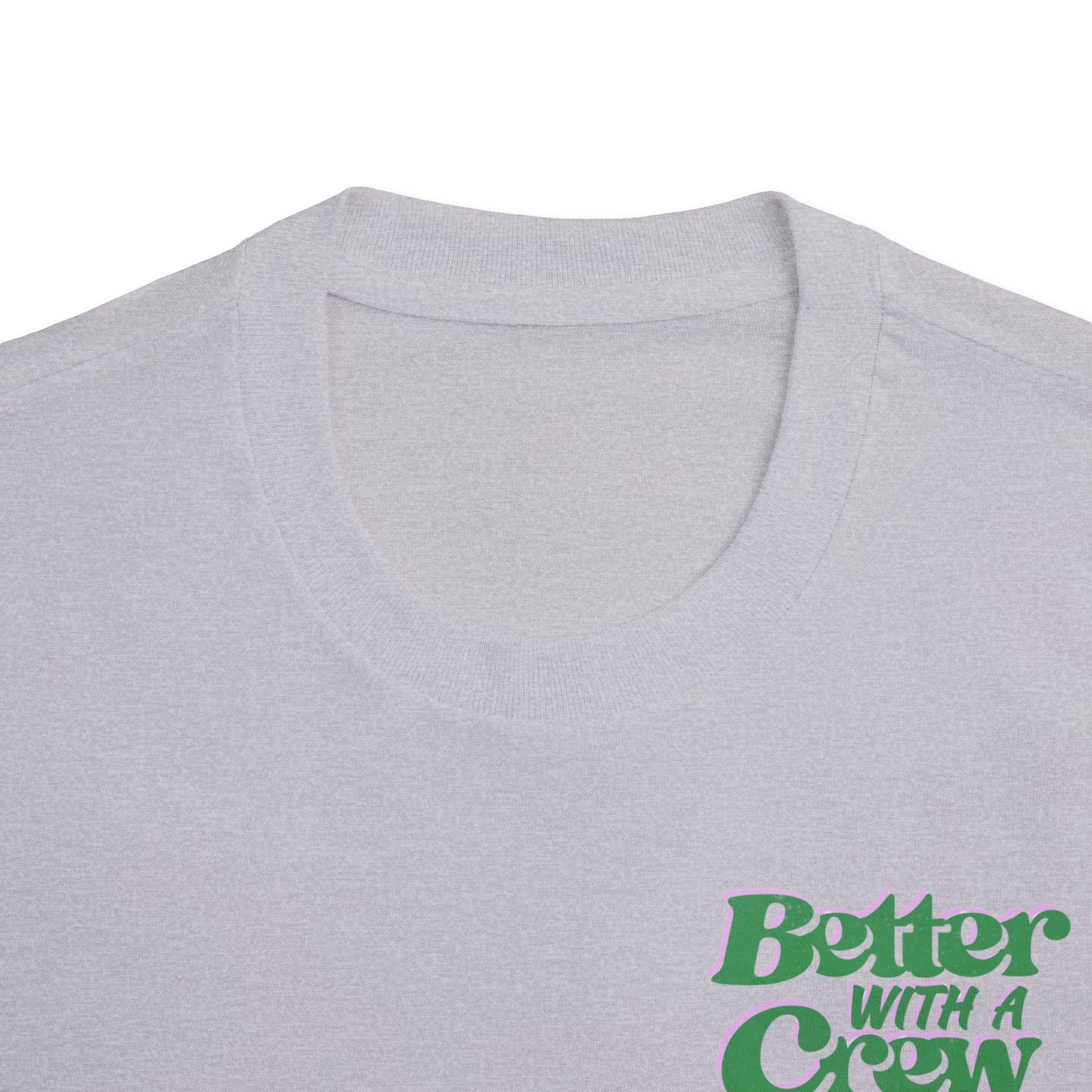 Better with a Crew Pop Tee