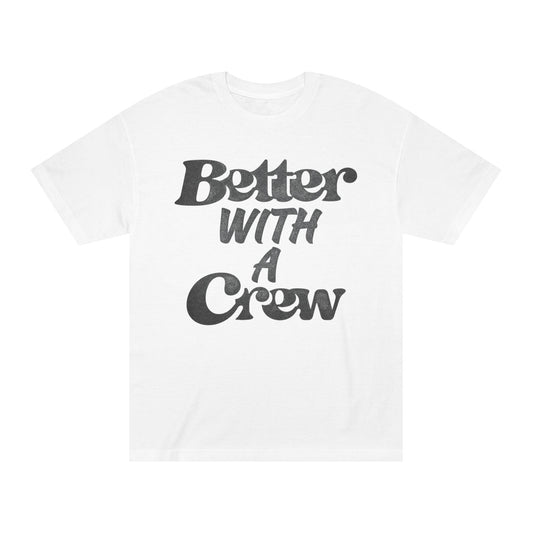 Better with a Crew Tee